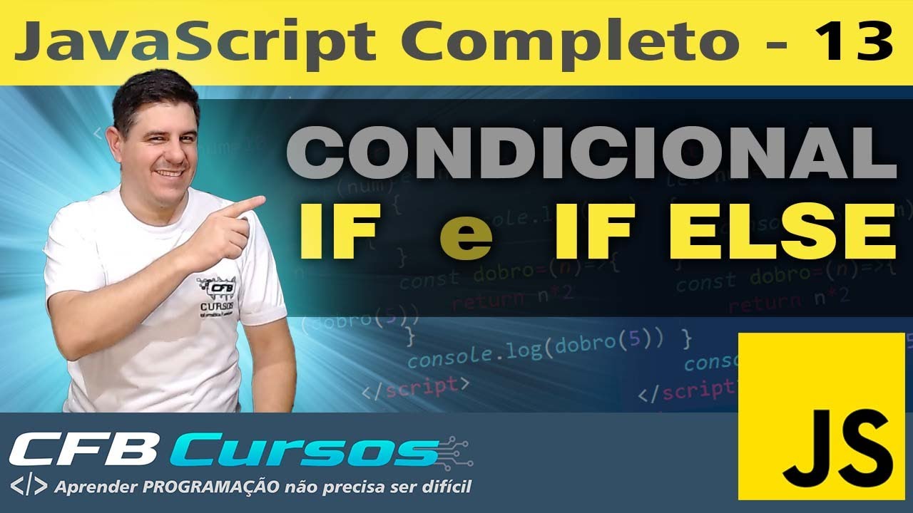 Comando condicional IF e IF ELSE em Javascript - Curso de Javascript Moderno - Aula 13