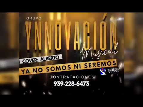 Ya no somos ni seremos (Cover) Grupo Ynnovacion Musical
