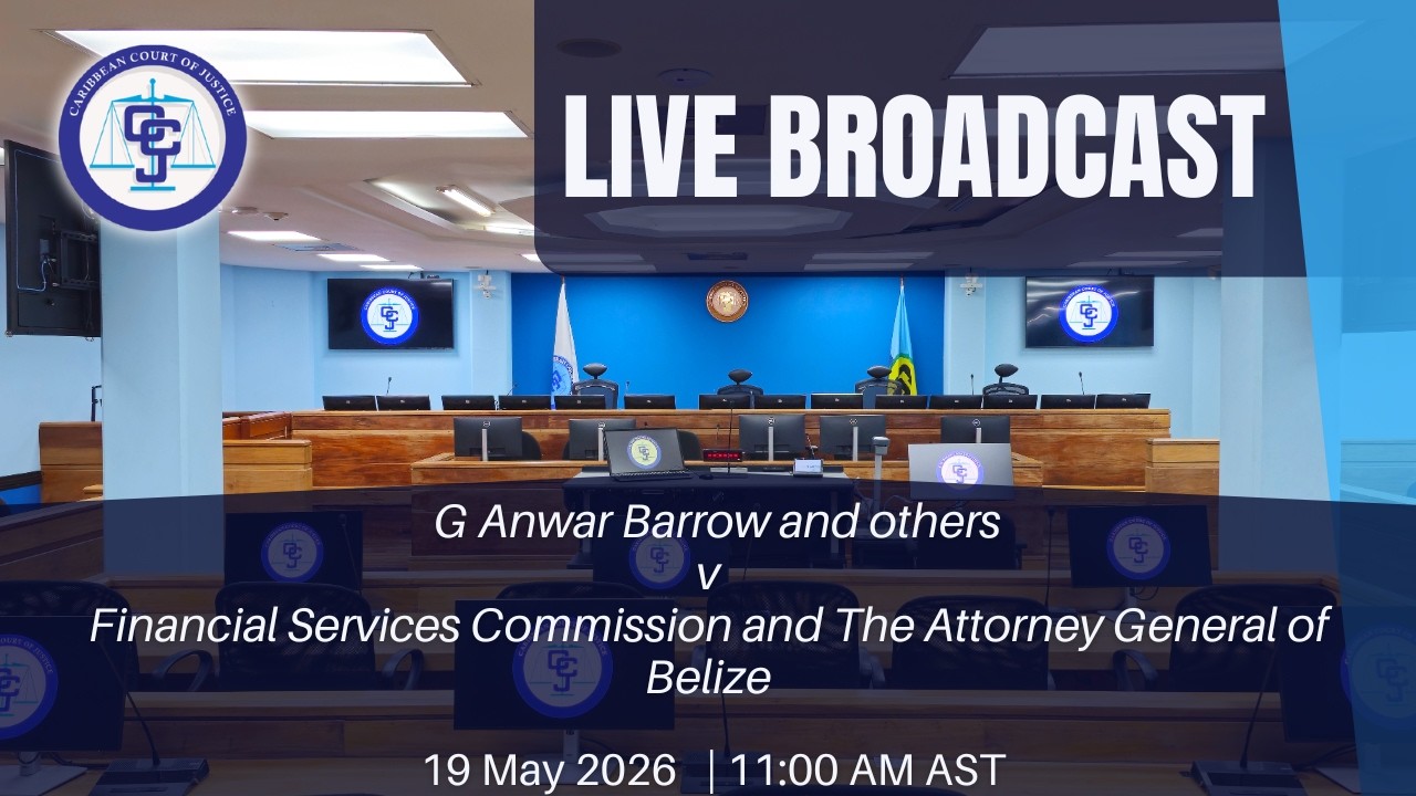 Hearing of the Referral -RFOJ2026/001 G A Barrow and others v Financial Serv. Comm. and AG of Belize