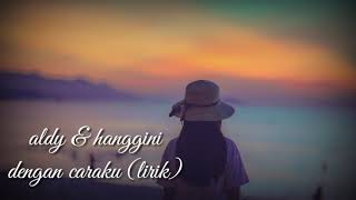 Download lagu aldy & hanggini dengan caraku cover (lirik) mp3 Download lagu aldy & hanggini dengan caraku cover (lirik) mp3