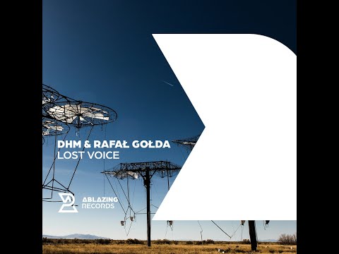 DHM & Rafał Gołda   Lost Voice (Extended Mix) [ABLAZING RECORDS]