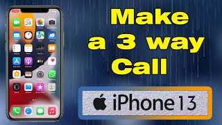 How to do a 3 way call on iPhone 13