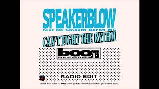 Speakerblow feat. Da Smooth Baron MC - Can't Fight The Rhythm (Lunatic Edit) (90's Dance Music)