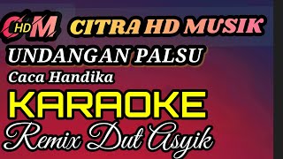 Download lagu UNDANGAN PALSU CACA HANDIKA KARAOKE REMIX DUT ASYIK mp3
