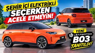 Şehir İçi Elektrikli Seçerken Acele Etmeyin! Yeni Leapmotor B03 Tanıtıldı! New L