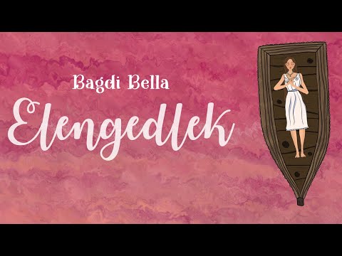 Bagdi Bella - Elengedlek (Önmagunkkal és a világgal való belső harcaink elengedése)