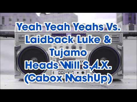 Yeah Yeah Yeahs Vs. Laidback Luke & Tujamo - Heads Will S.A.X. (Cabox MashUp)
