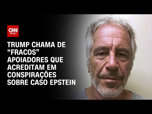 Caso Epstein: Trump chama de “fracos” apoiadores que acreditam em conspirações | BASTIDORES CNN