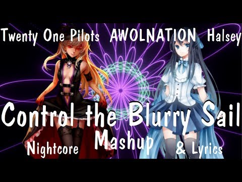 Nightcore - Control the Blurry Sail「Mashup + Switching Vocals」