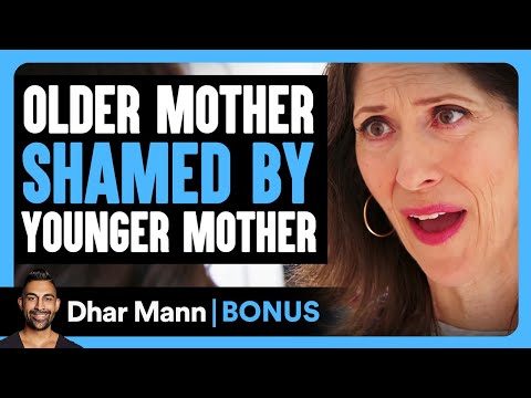 OLDER MOTHER Shamed By YOUNGER MOTHER | Dhar Mann Bonus!