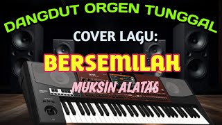 Download lagu COVER LAGU BERSEMILAH MUKSIN ALATAS DANGDUT ORGEN TUNGGAL mp3