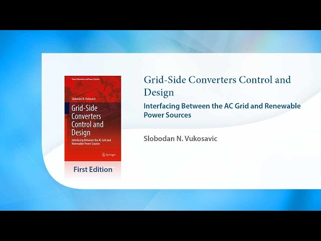Vídeo relacionado con Grid-Side Converters Control and Design: Interfacing Between the AC Grid and Renewable Power Sources (Power Electronics and Power Systems)
