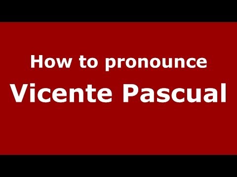 How to pronounce Vicente Pascual (Spanish/Spain) - PronounceNames.com
