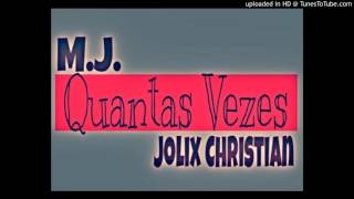 M.J. - Quantas Vezes (feat. Jolix Christian)