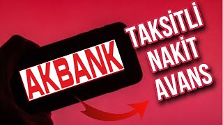 Taksitli Nakit Avans Çekme Nasıl Yapılır - Akbank