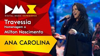 Ana Carolina - Travessia (Milton Nascimento) [Ao vivo na DMX]