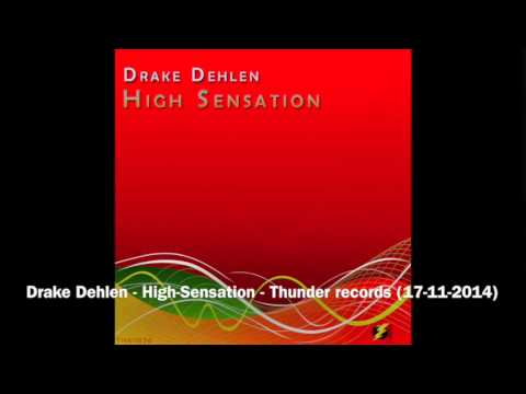 Drake Dehlen - High Sensation - Thunder records (17-11-2014)