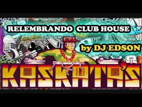 KASKATAS Set Mix - [HQ] Relembrando CLUB HOUSE anos 90 [ DJ EDSON ]