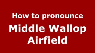 How to pronounce Middle Wallop Airfield