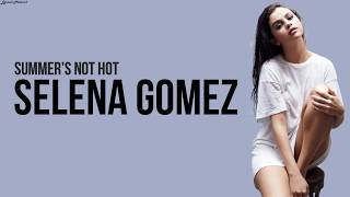 Selena Gomez - Summers Not Hot | Lyrics