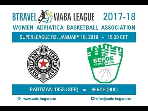 2017-18 BTravel WABA League R12 - Partizan 1953 - Beroe (18/01)