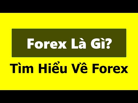 , title : 'Forex | Forex là gì? Tìm hiểu về thị trường ngoại hối (forex) - Forex có lừa đảo không? Có nên chơi?'