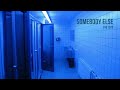 "somebody else" by the 1975 but you're crying in the bathroom of a party
