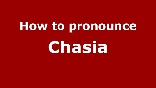 How to pronounce Chasia