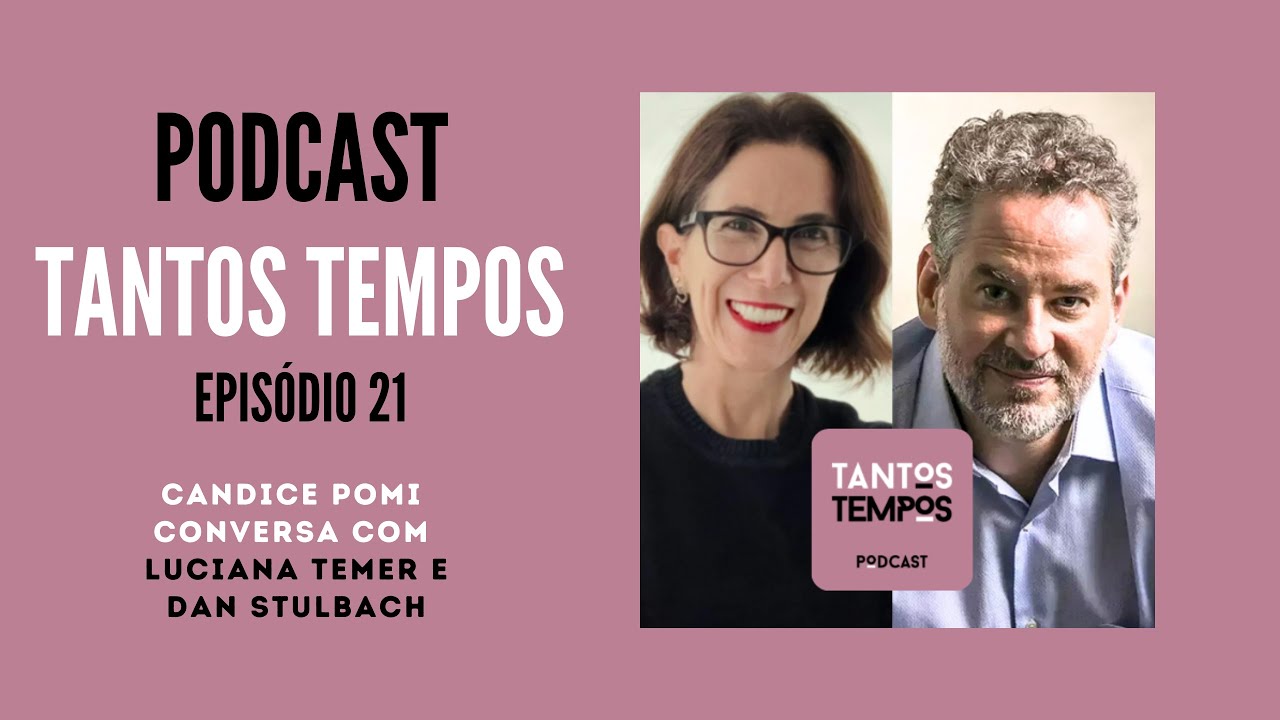 Luciana Temer e Dan Stulbach- Tantos Tempos Podcast Ep 21