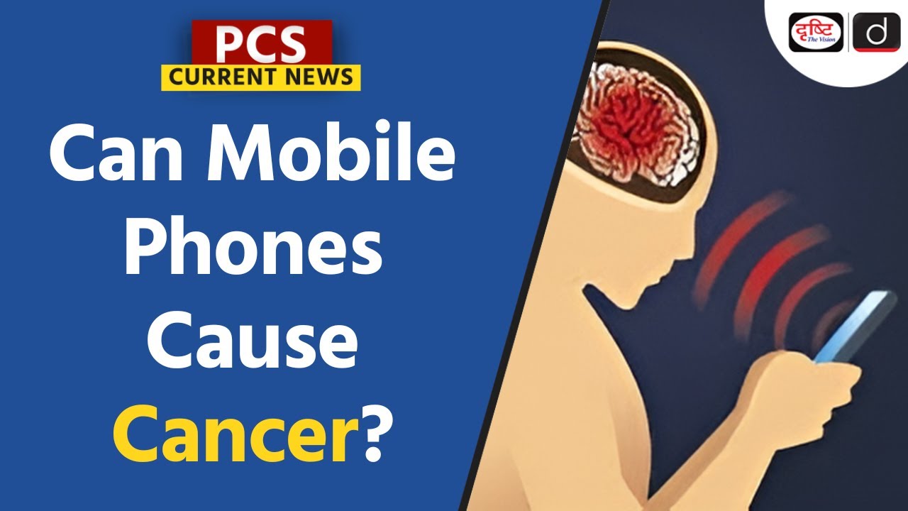 Can Mobile Phones Cause Brain Cancer? | PCS Current News | Drishti PCS