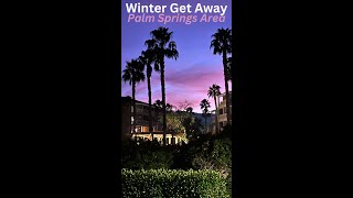 Escape The Winter Blues With A Palm Springs Getaway