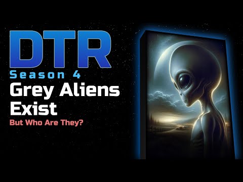 DTR S4 Ep 301: Grey Aliens Exist