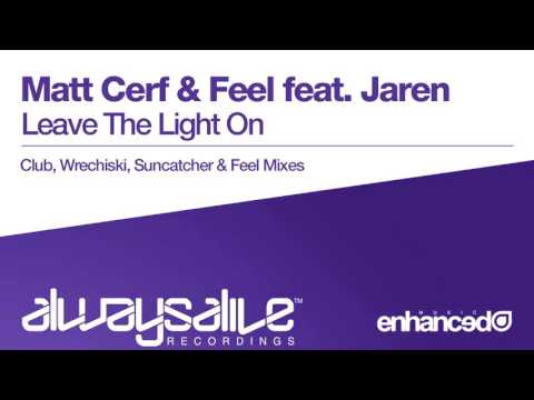 Matt Cerf & Feel feat. Jaren - Leave The Light On (Club Mix) [OUT NOW]