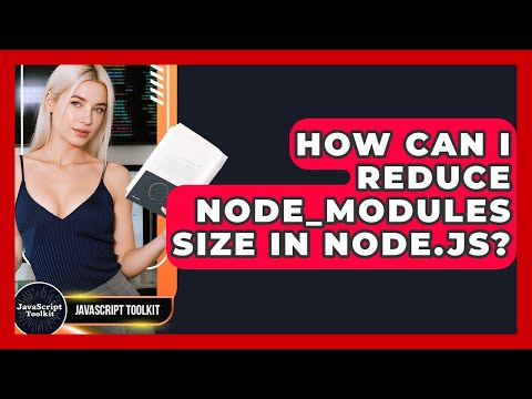 How Can I Reduce Node_modules Size In Node Js Javascript Toolkit