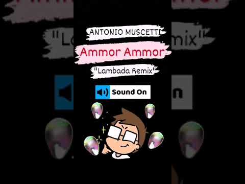 AMMOR AMMOR ( LAMBADA REMIX) Antonio Muscetti❤️💋