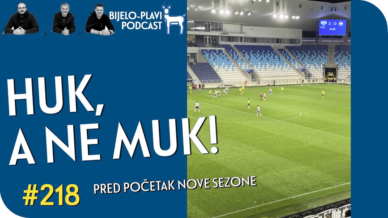 Bijelo-plavi podcast 218: Huk, a ne muk