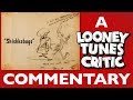 Shishkabugs Looney Tunes Critic Commentary