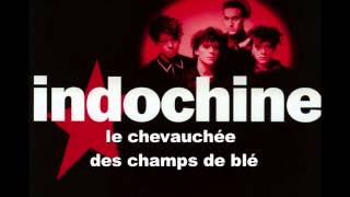 Indochine - Le chevauchée des champs de blé (Edited version)