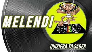 Melendi  | Quisiera yo Saber