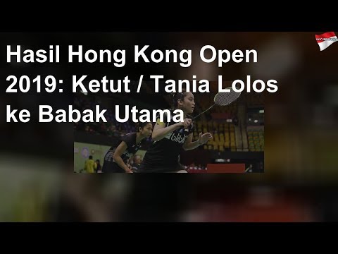 Hasil Hong Kong Open 2019: Ketut / Tania Lolos ke Babak Utama
