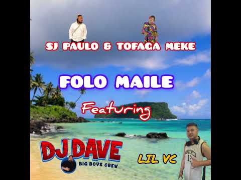 DJ DAVE, LIL VC, SJ PAULO & TOFAGA MEKE  FOLO MAILE REMIX #available #spotify #soundcloud #youtube