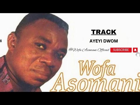 Wofa Asomani Official- Ayeyi Dwom (Official audio)!! #wofaasomanisongs #wofaasomanikyeremekwan