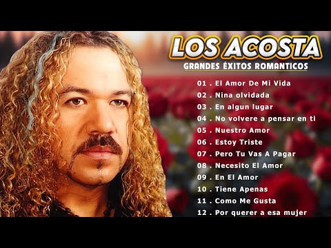 LOS ACOSTA MIX ROMANTICAS || LOS ACOSTA LO MEJOR EXITOS SUS MEJORES CANCIONES
