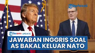 Inggris Tanggapi Ancaman Trump Keluar dari NATO gara-gara Tak Dibantu Perang Lawan Iran