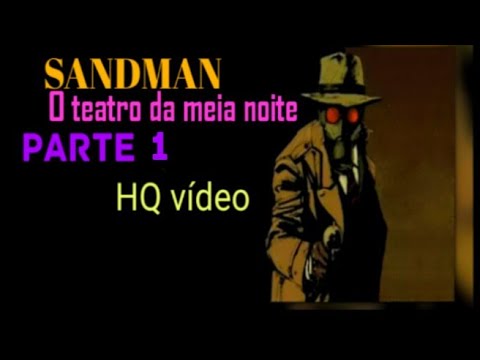 Sandman ( O teatro da meia noite PT-1) @grito62 HQ vídeo #sandman #morpheus #sonhos