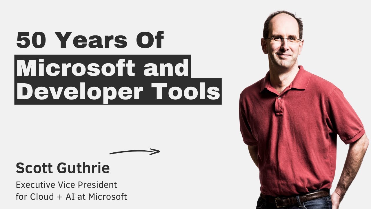 50 Years of Microsoft and Developer Tools with Scott Guthrie