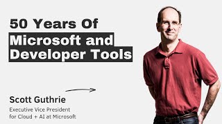 50 Years of Microsoft and Developer Tools with Scott Guthrie