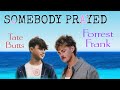 SOMEBODY PRAYED - Forrest Frank ft. Tate Butts