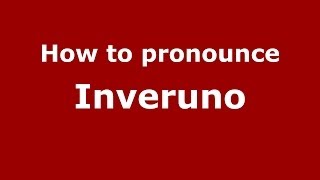 How to pronounce Inveruno