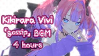 Kikirara Vivi - 「gossip」 BGM 4 hours